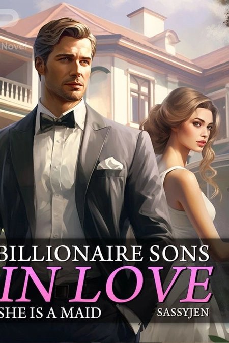 Billionaire Sons In Love (She is a maid)