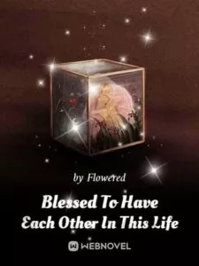 Blessed To Have Each Other In This Life