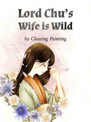 Lord Chu’s Wife is Wild